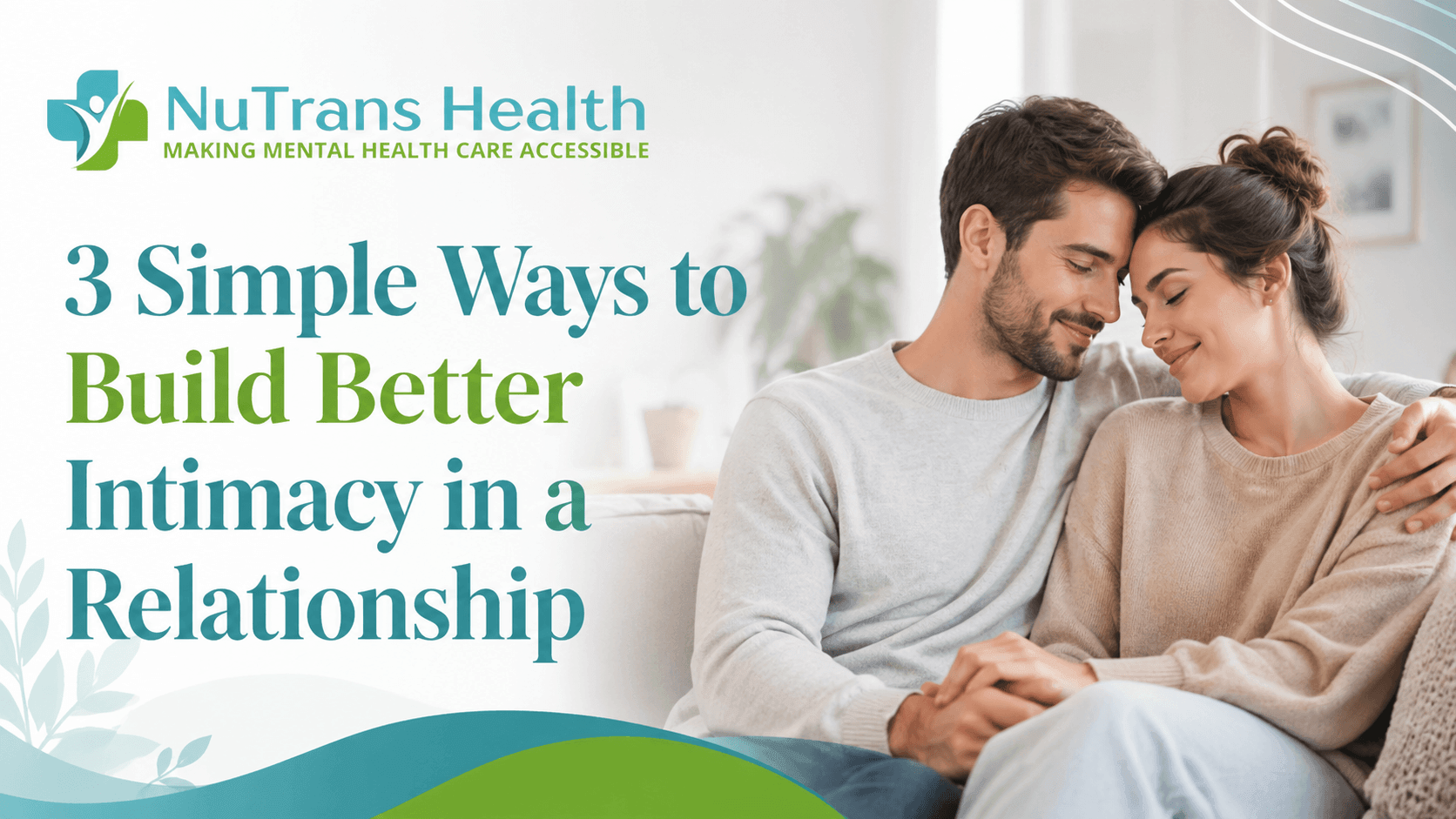 3 Simple Ways to Build Better Intimacy in a Relationship