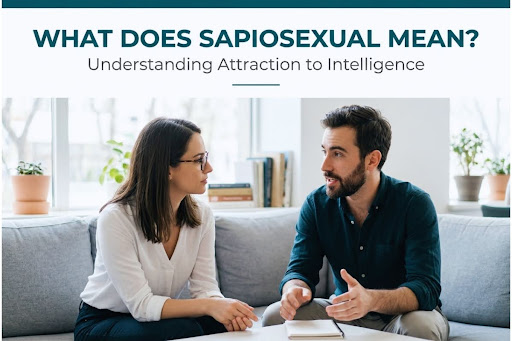 What Does Sapiosexual Mean? Signs, Traits  and Effects