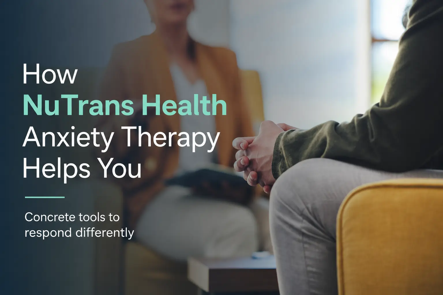 How NuTrans Health anxiety therapy helps you